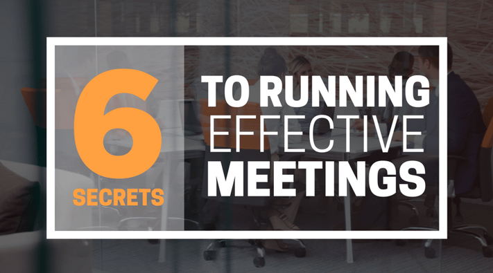 6 Secrets to running effective meetings