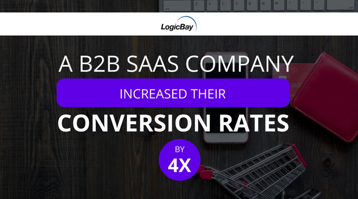 A B2B SaaS Company Increased Their Conversion Rates By 4x.png