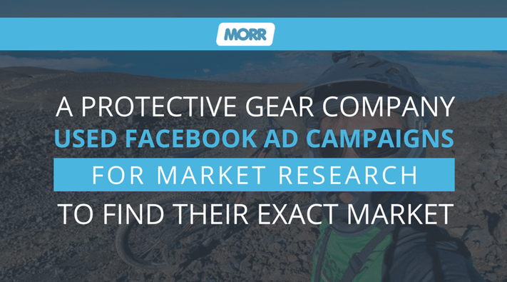A Protective Gear Company Used Facebook Ad Campaigns For Market Research To Find Their Exact Market.png