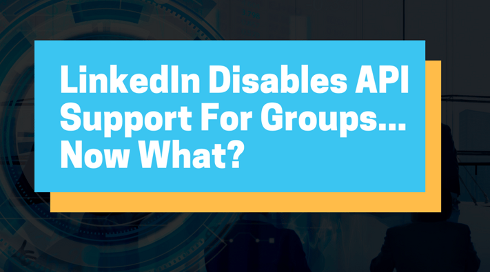 LinkedIn Disables API Support For Groups