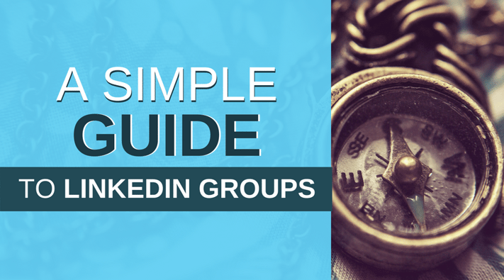 The Complete Guide to Using LinkedIn Groups