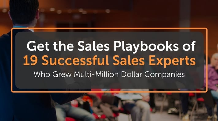 Get the Sales Playbooks of 19 Successful Sales Experts Who Grew Multi-Million Dollar Companies