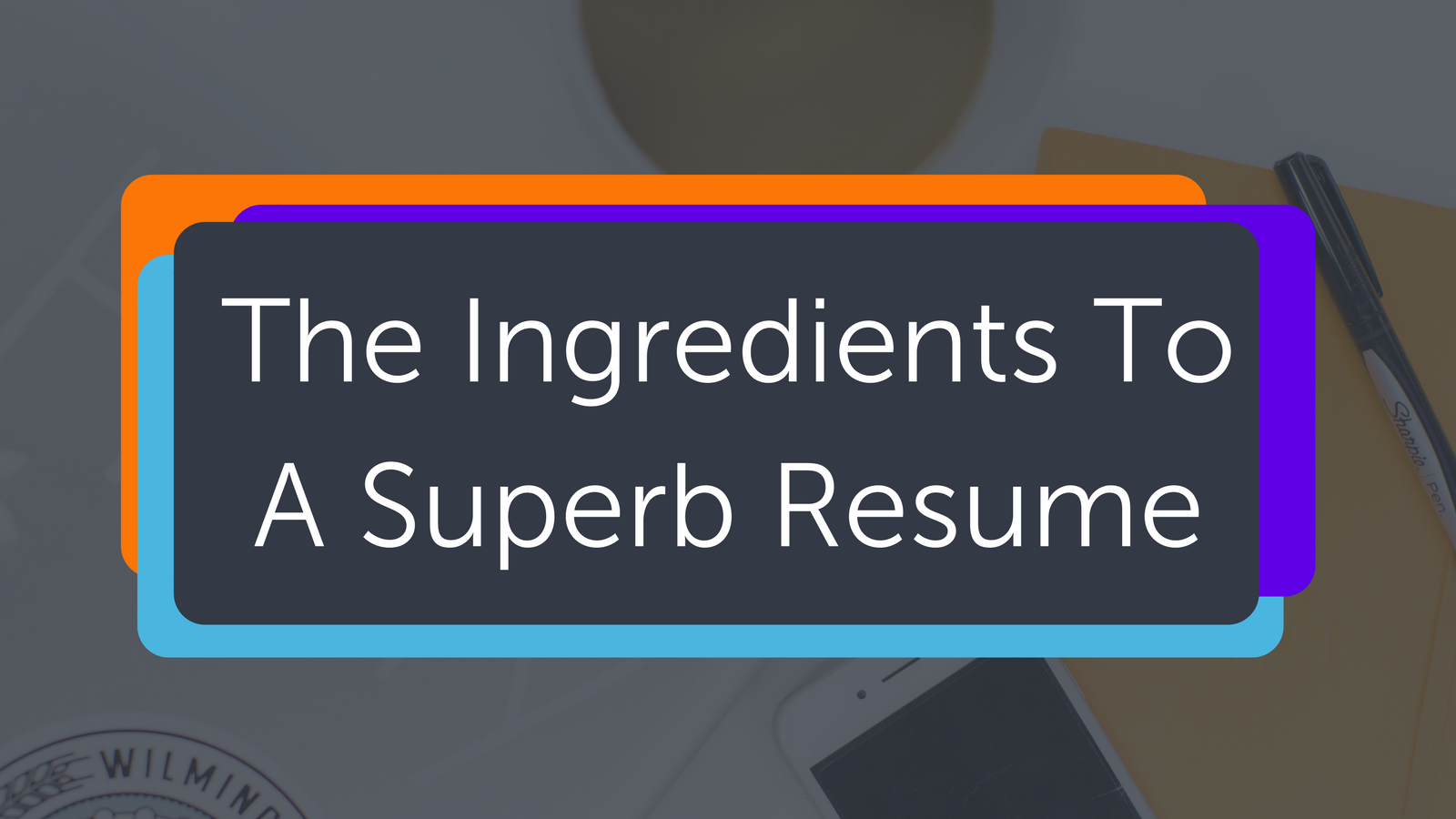 The Ingredients to a Superb Resume
