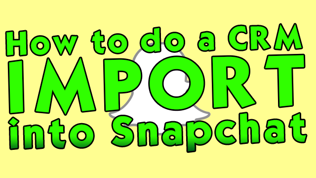 How_to_do_a_CRM_Import_into_Snapchat.png